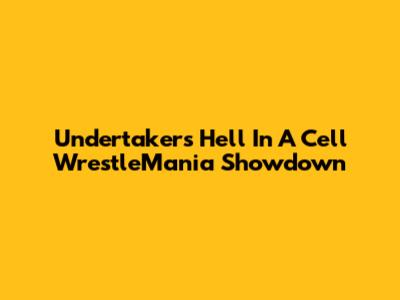 Undertaker's Hell In A Cell WrestleMania Showdown