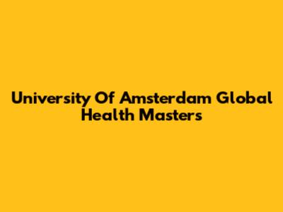 University Of Amsterdam Global Health Masters