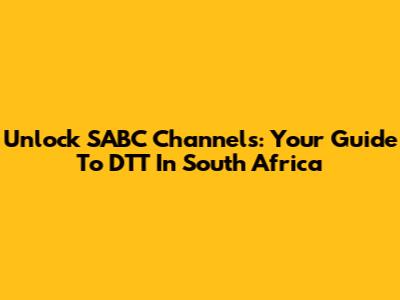Unlock SABC Channels: Your Guide To DTT In South Africa