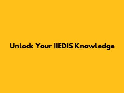 Unlock Your IIEDIS Knowledge