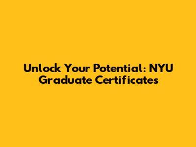 Unlock Your Potential: NYU Graduate Certificates