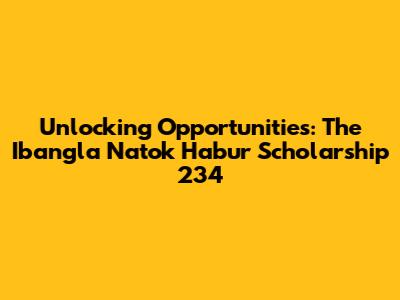 Unlocking Opportunities: The Ibangla Natok Habur Scholarship 234