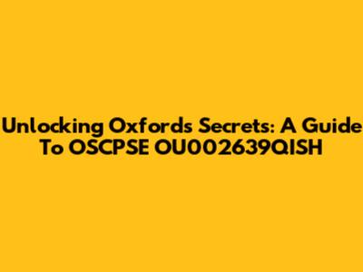 Unlocking Oxford's Secrets: A Guide To OSCPSE OU002639QISH