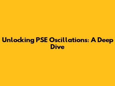 Unlocking PSE Oscillations: A Deep Dive