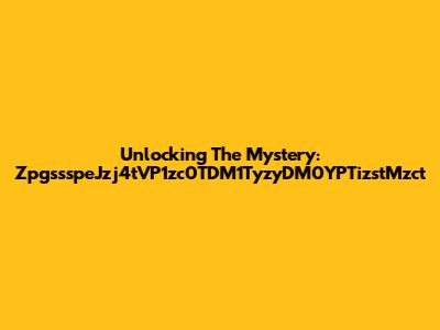 Unlocking The Mystery: ZpgssspeJzj4tVP1zc0TDM1TyzyDM0YPTizstMzct