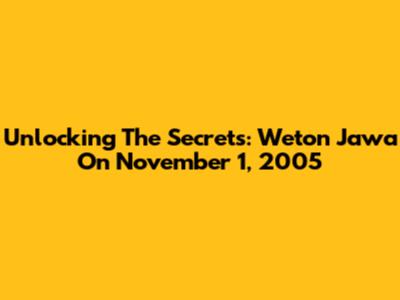 Unlocking The Secrets: Weton Jawa On November 1, 2005
