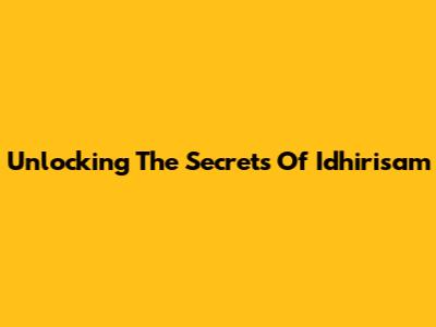 Unlocking The Secrets Of Idhirisam