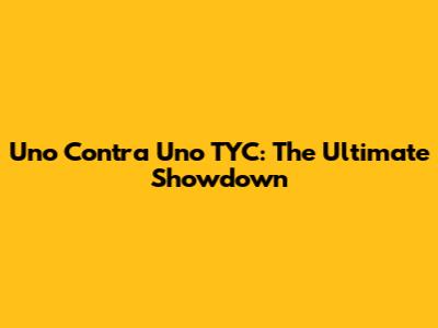 Uno Contra Uno TYC: The Ultimate Showdown