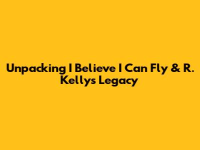 Unpacking 'I Believe I Can Fly' & R. Kelly's Legacy