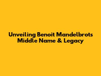 Unveiling Benoit Mandelbrot's Middle Name & Legacy