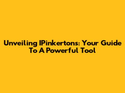 Unveiling IPinkertons: Your Guide To A Powerful Tool