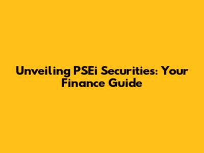 Unveiling PSEi Securities: Your Finance Guide
