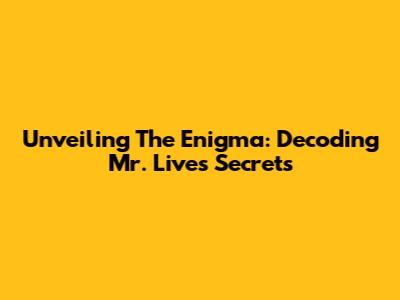 Unveiling The Enigma: Decoding Mr. Live's Secrets