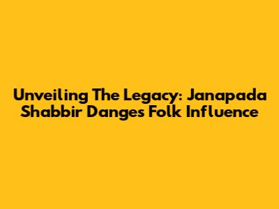 Unveiling The Legacy: Janapada Shabbir Dange's Folk Influence