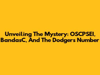 Unveiling The Mystery: OSCPSEI, BandasC, And The Dodgers' Number