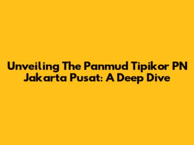 Unveiling The Panmud Tipikor PN Jakarta Pusat: A Deep Dive