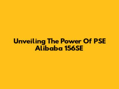 Unveiling The Power Of PSE Alibaba 156SE