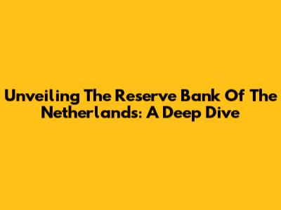 Unveiling The Reserve Bank Of The Netherlands: A Deep Dive