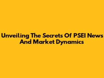 Unveiling The Secrets Of PSEI News And Market Dynamics