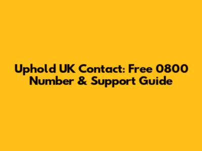 Uphold UK Contact: Free 0800 Number & Support Guide