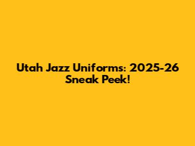 Utah Jazz Uniforms: 2025-26 Sneak Peek!