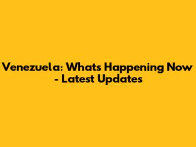 Venezuela: What's Happening Now - Latest Updates