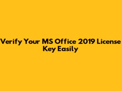 Verify Your MS Office 2019 License Key Easily