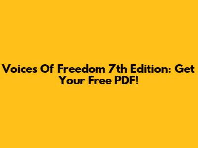 Voices Of Freedom 7th Edition: Get Your Free PDF!