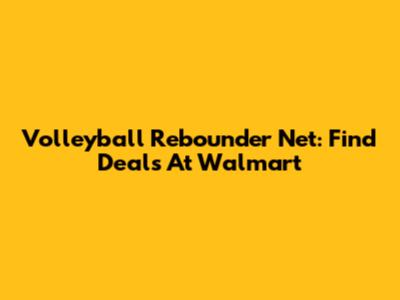 Volleyball Rebounder Net: Find Deals At Walmart