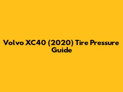 Volvo XC40 (2020) Tire Pressure Guide