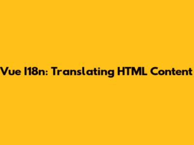 Vue I18n: Translating HTML Content