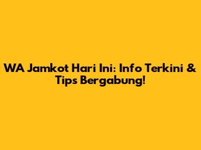 WA Jamkot Hari Ini: Info Terkini & Tips Bergabung!