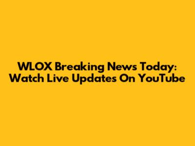 WLOX Breaking News Today: Watch Live Updates On YouTube