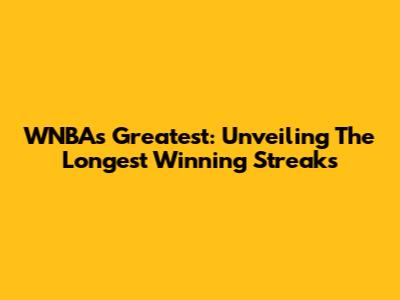 WNBA's Greatest: Unveiling The Longest Winning Streaks