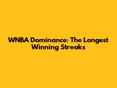 WNBA Dominance: The Longest Winning Streaks
