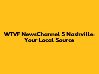 WTVF NewsChannel 5 Nashville: Your Local Source