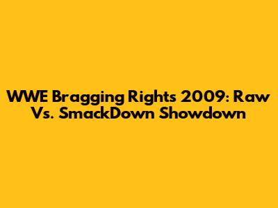 WWE Bragging Rights 2009: Raw Vs. SmackDown Showdown