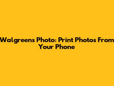 Walgreens Photo: Print Photos From Your Phone