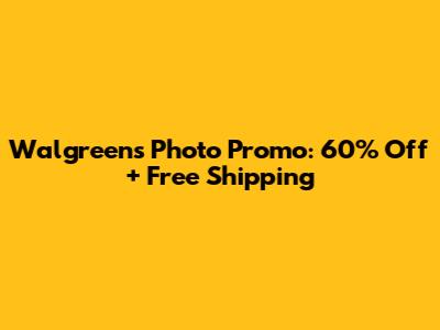 Walgreens Photo Promo: 60% Off + Free Shipping