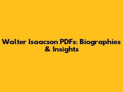 Walter Isaacson PDFs: Biographies & Insights