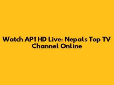 Watch AP1 HD Live: Nepal's Top TV Channel Online
