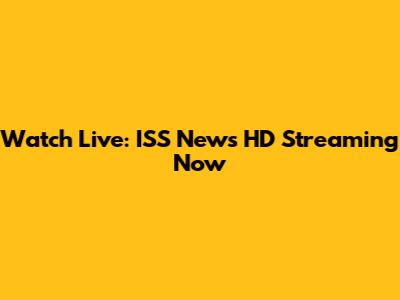 Watch Live: ISS News HD Streaming Now