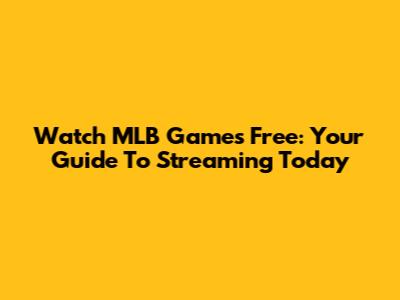 Watch MLB Games Free: Your Guide To Streaming Today