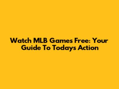 Watch MLB Games Free: Your Guide To Today's Action