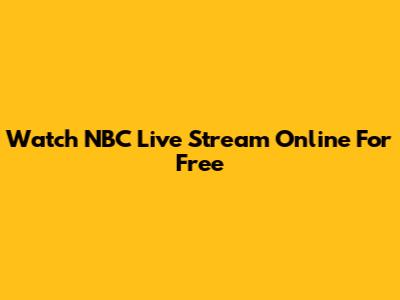 Watch NBC Live Stream Online For Free