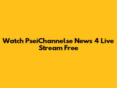 Watch PseiChannelse News 4 Live Stream Free