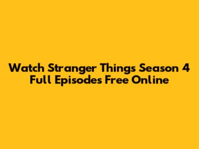 Watch Stranger Things Season 4 Full Episodes Free Online