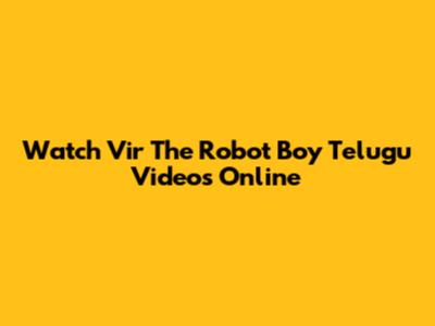 Watch Vir The Robot Boy Telugu Videos Online
