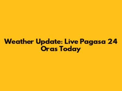 Weather Update: Live Pagasa 24 Oras Today