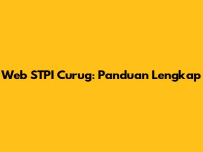 Web STPI Curug: Panduan Lengkap